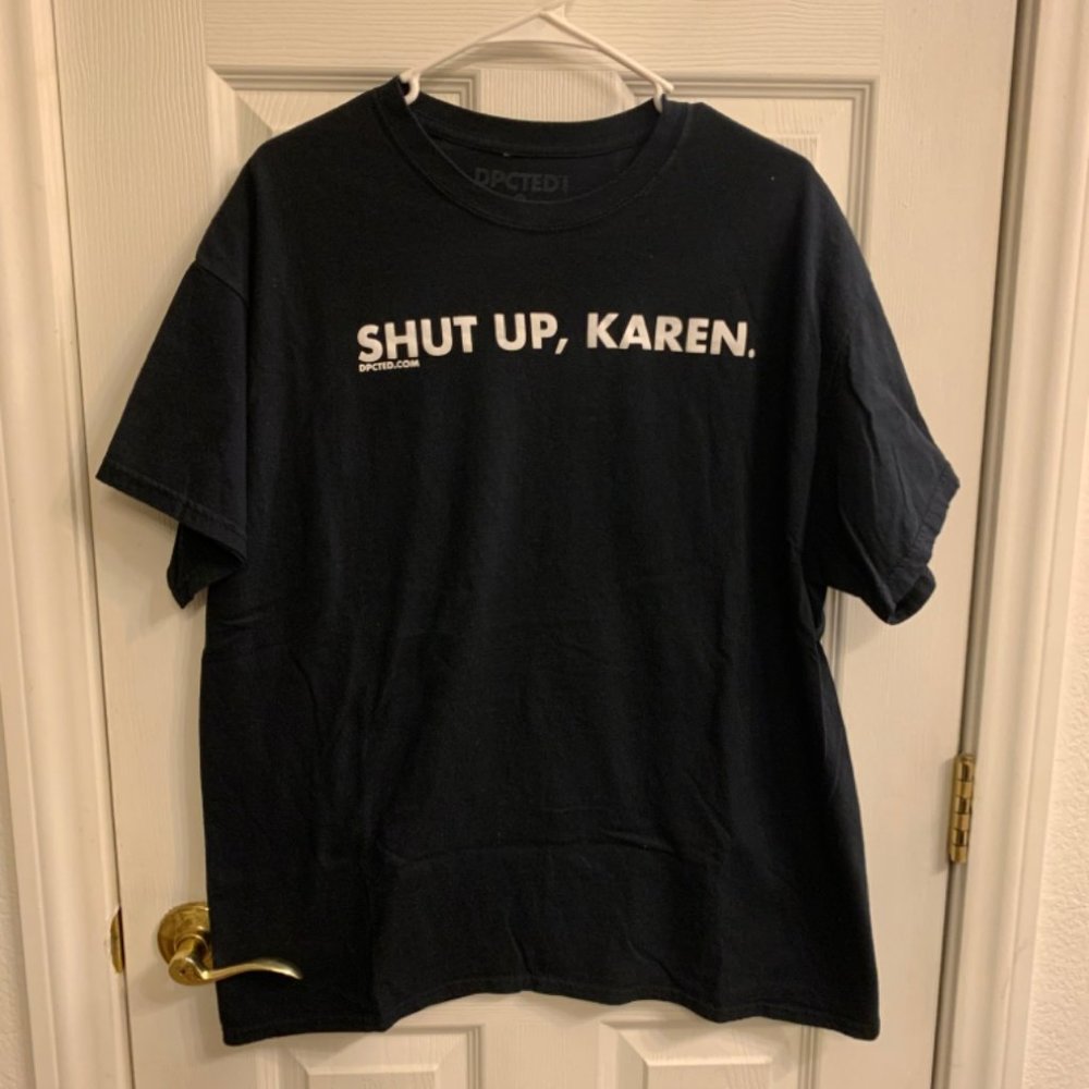 DPCTED Shut Up, Karen Black T Shirt Mens Size XL
